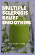 Multiple Sclerosis Relief Smoothies: easy and delicious smoothies for multiple sclerosis relief