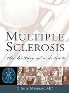 Multiple Sclerosis: The History of a Disease