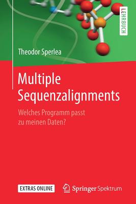 Multiple Sequenzalignments: Welches Programm Passt Zu Meinen Daten? - Sperlea, Theodor