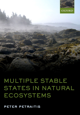 Multiple Stable States in Natural Ecosystems - Petraitis, Peter