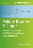Multiplex Biomarker Techniques: Methods and Applications for COVID-19 Disease Diagnosis and Risk Stratification