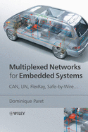 Multiplexed Networks for Embedded Systems: CAN, LIN, Flexray, Safe-By-Wire... - Paret, Dominique, Dr., and Riesco, Roderick (Translated by)