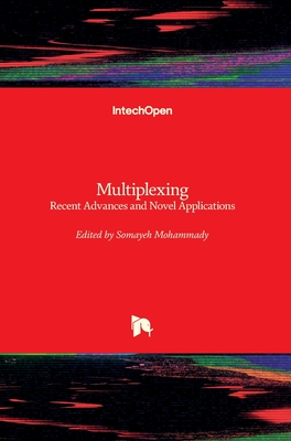 Multiplexing: Recent Advances and Novel Applications - Mohammady, Somayeh (Editor)