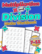 Multiplication and Division Maths Workbook | Kids Ages 7-11 | Times and Multiply | 100 Timed Maths Test Drills | Grade 2, 3, 4, 5,and 6 | Year 2, 3, 4, 5, 6| KS2 | Large Print | Paperback: Single, Double, and Triple-Digit Questions | Activity Book