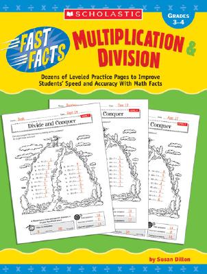 Multiplication & Division, Grades 3-4: Dozens of Leveled Practice Pages to Improve Students' Speed and Accuracy with Math Facts - Dillon, Susan