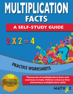 Multiplication Facts - A Self-Study Guide: Practice Worksheets