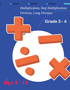 Multiplication, Step Multiplication Division, Long Division Grade 3 - 4 Age 8 - 10