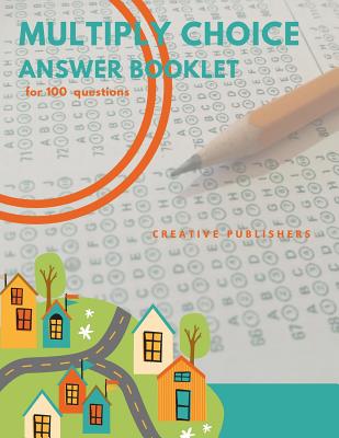 Multiply Choice Answer Booklet: For 100 Questions - Publishers, Creative