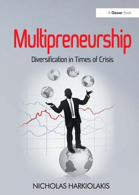 Multipreneurship: Diversification in Times of Crisis - Harkiolakis, Nicholas