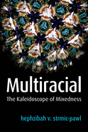 Multiracial: The Kaleidoscope of Mixedness