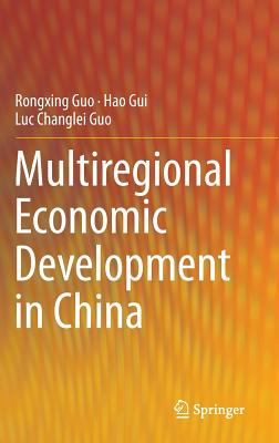 Multiregional Economic Development in China - Guo, Rongxing, and Gui, Hao, and Guo, Luc Changlei