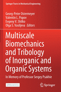 Multiscale Biomechanics and Tribology of Inorganic and Organic Systems: In memory of Professor Sergey Psakhie