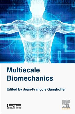 Multiscale Biomechanics - Ganghoffer, Jean-Francois (Editor)