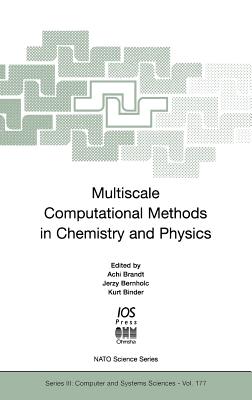 Multiscale Computational Methods in Chemistry and Physics - Brandt, Achi (Editor), and Bernholc, Jerzy (Editor), and Binder, Kurt (Editor)