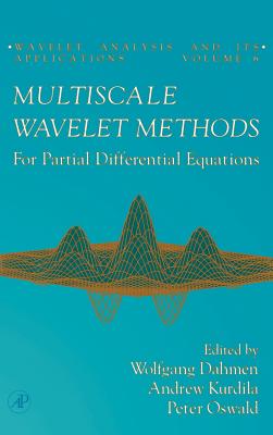 Multiscale Wavelet Methods for Partial Differential Equations: Volume 6 - Dahmen, Wolfgang, and Kurdila, Andrew, and Oswald, Peter