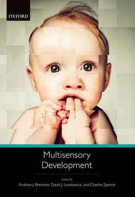Multisensory Development - Bremner, Andrew J. (Editor), and Lewkowicz, David J. (Editor), and Spence, Charles (Editor)