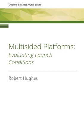 Multisided Platforms: Evaluating launch conditions - Hughes, Robert David