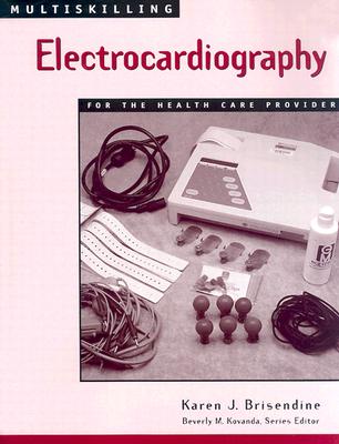 Multiskilling: Electrocardiography for the Health Care Provider - Brisendine, Karen