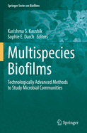Multispecies Biofilms: Technologically Advanced Methods to Study Microbial Communities
