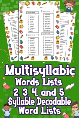 Multisyllabic Words Lists 2, 3, 4, and 5 Syllable Decodable Word Lists: Uncover the Ultimate Multisyllabic Word Lists! From 2 to 5 Syllables, Boost Your Vocabulary Now! Dive In for Words That Impress! - Cain, Andrew Y