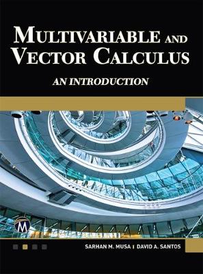 Multivariable and Vector Calculus: An Introduction - Santos, David A., and Musa, Sarhan M.