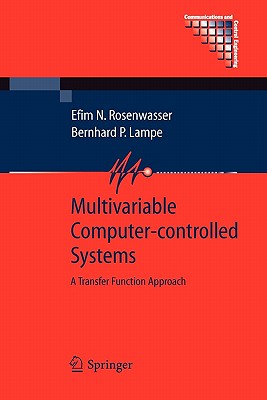 Multivariable Computer-controlled Systems: A Transfer Function Approach - Rosenwasser, Efim N., and Lampe, Bernhard P.