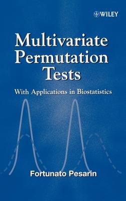 Multivariate Permutation Tests: With Applications in Biostatistics - Pesarin, Fortunato