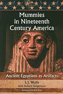 Mummies in Nineteenth Century America: Ancient Egyptians as Artifacts