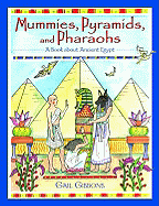 Mummies, Pyramids, and Pharaohs: A Book about Ancient Egypt
