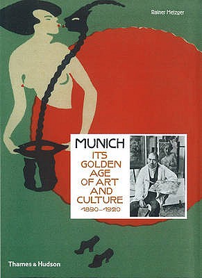 Munich 1900: Its Golden Age of Art and Culture 1890-1920 - Metzger, Rainer