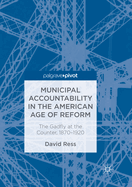 Municipal Accountability in the American Age of Reform: The Gadfly at the Counter, 1870-1920