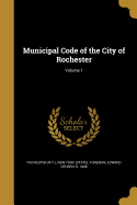 Municipal Code of the City of Rochester; Volume 1