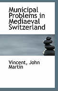 Municipal Problems in Mediaeval Switzerland