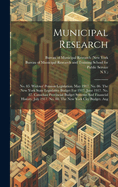 Municipal Research: No. 85. Widows' Pension Legislation. May 1917. No. 86. The New York State Legislative Budget For 1917. June 1917. No. 87. Canadian Provincial Budget Systems And Financial History. July 1917. No. 88. The New York City Budget. Aug