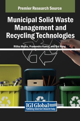 Municipal Solid Waste Management and Recycling Technologies - Mehra, Ritika (Editor), and Kumar, Pramendra (Editor), and Hung, Bui (Editor)