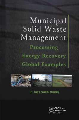 Municipal Solid Waste Management: Processing - Energy Recovery - Global Examples - Reddy, P Jayarama