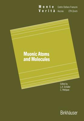 Muonic Atoms and Molecules - Schaller (Editor), and Petitjean (Editor)