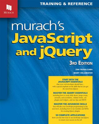 Murach's JavaScript and jQuery (3rd Edition) - Delamater, Mary, and Ruvalcaba, Zak