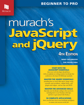 Murach's JavaScript and jQuery (4th Edition) - Delamater, Mary, and Ruvalcaba, Zak