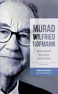 Murad Wilfried Hofmann - Deutschlands Geschenk an Den Islam