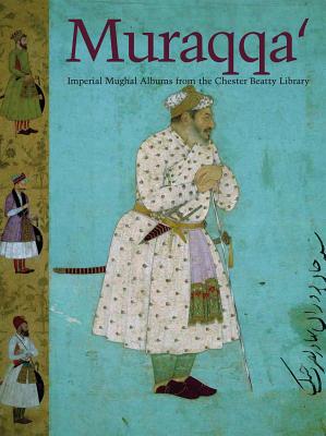 Muraqqa': Imperial Mughal Albums - Wright, Elaine, and Thackston, Wheeler, and Stronge, Susan