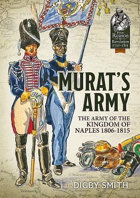 Murat'S Army: The Army of the Kingdom of Naples 1806-1815 - Smith, Digby