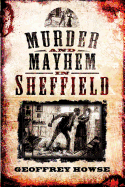 Murder and Mayhem in Sheffield
