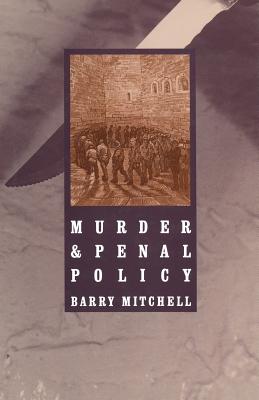 Murder and Penal Policy - Mitchell, Barry