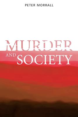 Murder and Society - Morrall, Peter