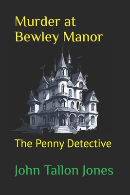 Murder at Bewley Manor: The Penny Detective 6 - Tallon Jones, John