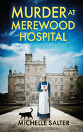 Murder at Merewood Hospital: A BRAND NEW addictive historical mystery from Michelle Salter for 2024