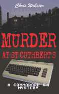 Murder at St Cuthbert's: A Commodore 64 Mystery