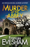 Murder at the Abbey: A murder mystery in the bestselling Exham-on-Sea series