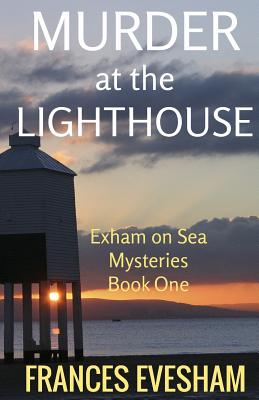 Murder at the Lighthouse: An Exham on Sea Mystery - Evesham, Frances